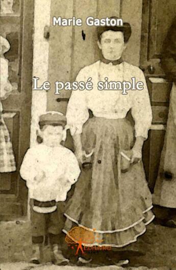 Couverture du livre « Le passé simple » de Marie Gaston aux éditions Edilivre