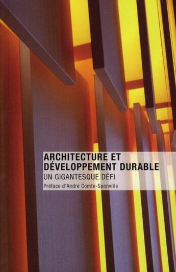 Couverture du livre « Architecture et développement durable ; un gigantesque défi » de  aux éditions Archibooks
