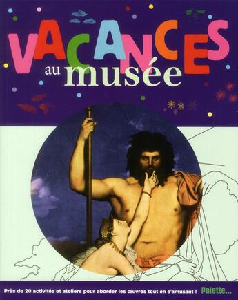 Couverture du livre « Vacances au musée » de  aux éditions Palette