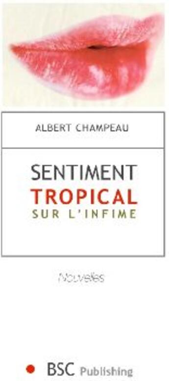 Couverture du livre « Sentiment tropical sur l'infime » de Albert Champeau aux éditions Books On Demand