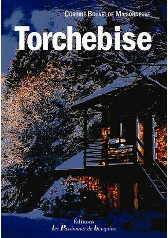 Couverture du livre « Torchebise » de Corinne Bouvet De Maisonneuve aux éditions Les Passionnes De Bouquins