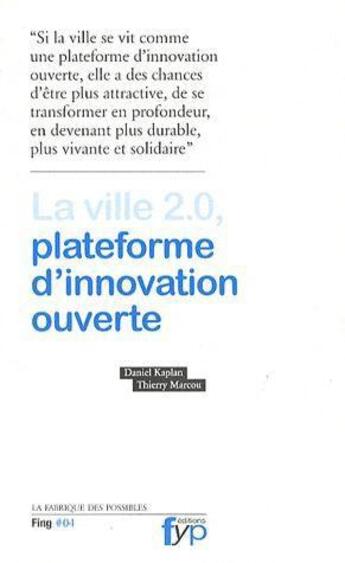 Couverture du livre « La ville 2.0 ; plateforme d'innovation ouverte » de  aux éditions Fyp