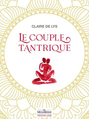 Couverture du livre « Le couple tantrique » de Claire De Lys aux éditions La Musardine