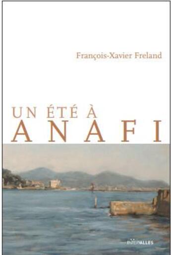 Couverture du livre « Un été à Anafi » de François-Xavier Freland aux éditions Intervalles