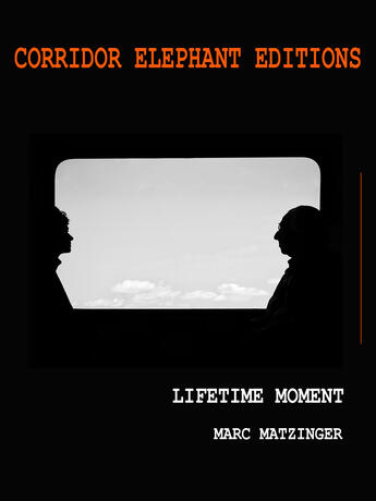 Couverture du livre « Lifetime moment » de Marc Matzinger aux éditions Corridor Elephant