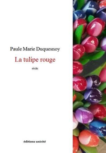 Couverture du livre « La tulipe rouge » de Jan Laurens Siesling et Paule-Marie Duquesnoy aux éditions Unicite