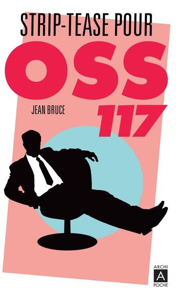 Couverture du livre « Striptease pour OSS 117 » de Jean Bruce aux éditions Archipoche