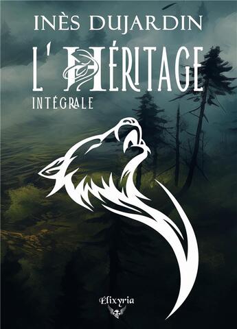 Couverture du livre « L'héritage : Intégrale » de Dujardin Ines aux éditions Elixyria