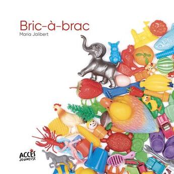 Couverture du livre « Bric-à-brac » de Maria Jalibert aux éditions Acces