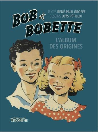 Couverture du livre « Bob et Bobette, l'album des origines » de Loys Petillot et Rene-Paul Groffe aux éditions Triomphe