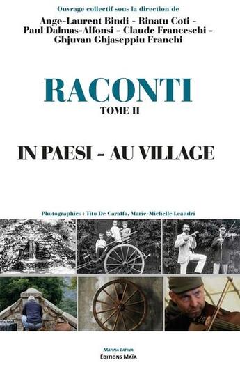 Couverture du livre « Raconti t.2 : in paesi / au village » de Ghjuvan Ghjaseppiu Franchi et Ange-Laurent Bindi et Paul Dalmas-Alfonsi et Rinatu Coti et Claude Franceschi aux éditions Editions Maia