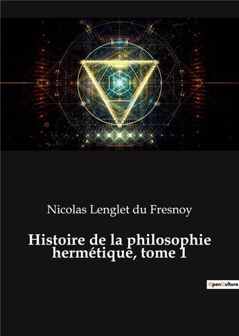 Couverture du livre « Histoire de la philosophie hermetique, tome 1 » de Lenglet Du Fresnoy N aux éditions Culturea