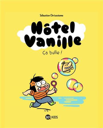 Couverture du livre « Hôtel Vanille Tome 2 : ça bulle ! » de Sebastien Chrisostome aux éditions Bd Kids