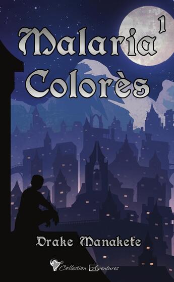 Couverture du livre « Malaria colores Tome 1 » de Drake Manakete aux éditions Cordes De Lune