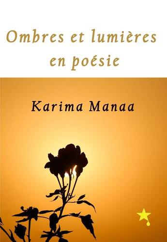 Couverture du livre « Ombres et lumières en poésie » de Karima Manaa aux éditions La Goutte D'etoile