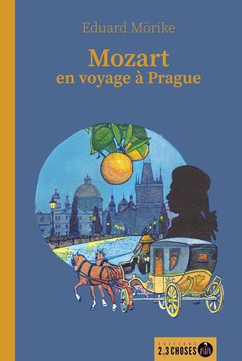 Couverture du livre « Mozart en voyage à Prague » de Adelaide Lebrun et Eduard Morike aux éditions 2, 3 Choses