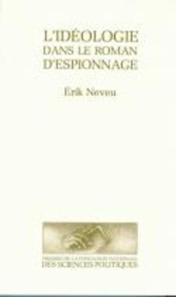 Couverture du livre « L'ideologie dans le roman d'espionnage » de Neveu Eric aux éditions Presses De Sciences Po