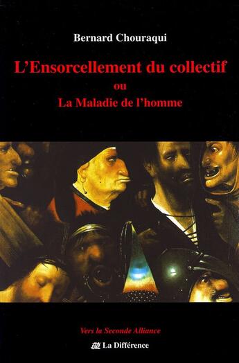 Couverture du livre « L'ensorcellement du collectif ou la maladie de l'homme » de Chouraqui Bernard aux éditions La Difference