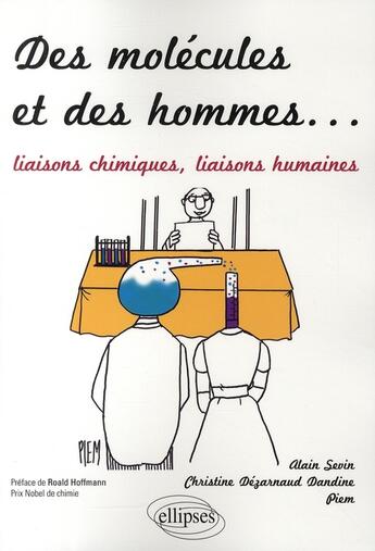 Couverture du livre « Des molécules et des hommes... liaisons chimiques, liaisons humaines » de Sevin/Dezarnaud/Piem aux éditions Ellipses