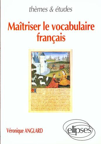 Couverture du livre « Maitriser le vocabulaire francais » de Veronique Anglard aux éditions Ellipses