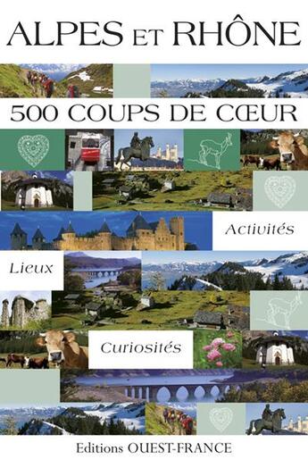 Couverture du livre « Rhône-Alpes : 500 coups de coeur » de Marie Le Goaziou et Catherine Fouquet et Simon Du Chaffaut aux éditions Ouest France