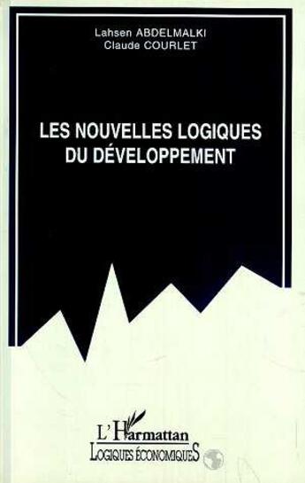 Couverture du livre « Les nouvelles logiques du developpement » de Claude Courlet aux éditions L'harmattan