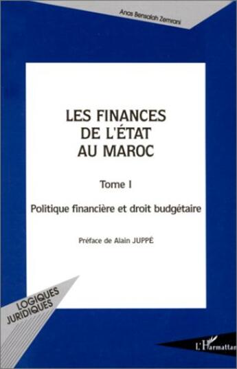 Couverture du livre « Les finances de l'Etat au Maroc t.1 ; politique financière et droit budgétaire » de Zemrani A B. aux éditions L'harmattan