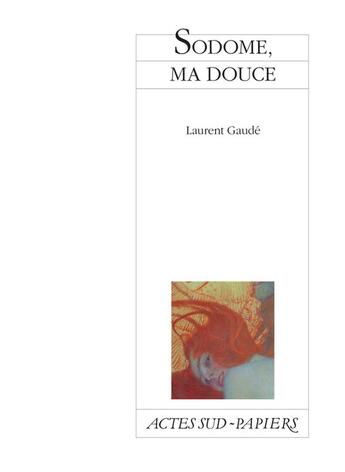 Couverture du livre « Sodome, ma douce » de Laurent Gaudé aux éditions Actes Sud-papiers