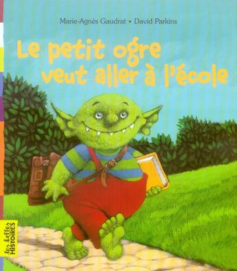 Couverture du livre « Le petit ogre veut aller à l'école » de Marie-Agnes Gaudrat et David Parkins aux éditions Bayard Jeunesse