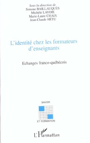 Couverture du livre « L'IDENTITÉ CHEZ LES FORMATEURS D'ENSEIGNANTS : Echanges franco-québécois » de Marie-Laure Chaix aux éditions L'harmattan