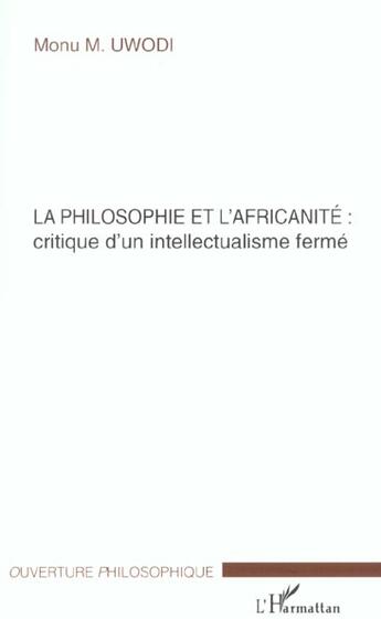 Couverture du livre « La philosophie et l'africanite: critique d'un intellectualisme ferme » de Uwodi Monu M aux éditions L'harmattan