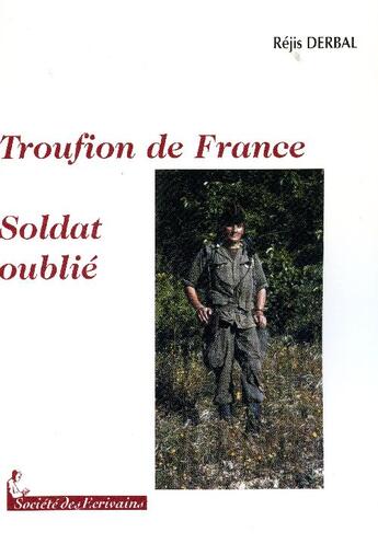 Couverture du livre « Troufion de France ; soldat oublié » de Rejis Derbal aux éditions Societe Des Ecrivains