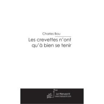 Couverture du livre « Les crevettes n'ont qu'à bien se tenir » de Bou-C aux éditions Le Manuscrit