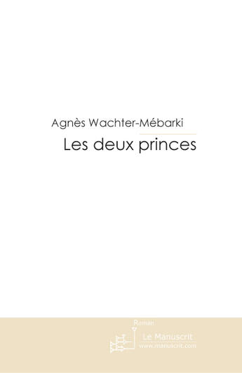 Couverture du livre « Les deux princes » de Wachter-A aux éditions Le Manuscrit