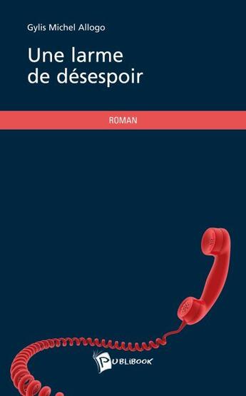 Couverture du livre « Une larme de désespoir » de Joel Jaud aux éditions Publibook