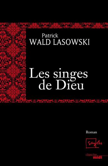 Couverture du livre « Les singes de Dieu » de Patrick Wald Lasowski aux éditions Cherche Midi