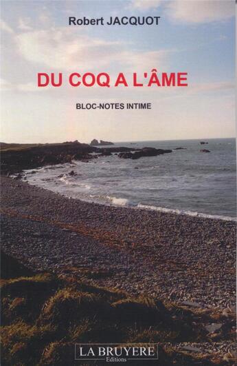 Couverture du livre « Du coq à l'âme ; bloc-notes intime » de Robert Jacquot aux éditions La Bruyere