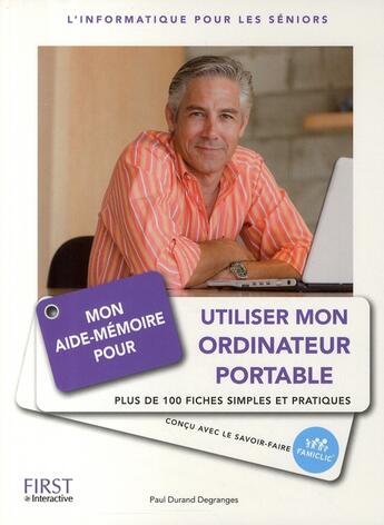 Couverture du livre « Utiliser mon ordinateur portable ; plus de 100 fiches simples et pratiques » de Durand Degranges P. aux éditions First Interactive