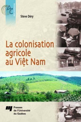 Couverture du livre « La colonisation agricole au Viêt Nam » de Steve Dery aux éditions Pu De Quebec