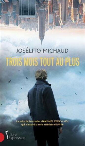 Couverture du livre « Trois mois tout au plus » de Michaud Joselito aux éditions Libre Expression