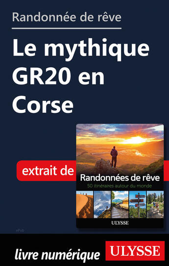 Couverture du livre « Randonnée de rêve - Le mythique GR20 en Corse » de  aux éditions Ulysse