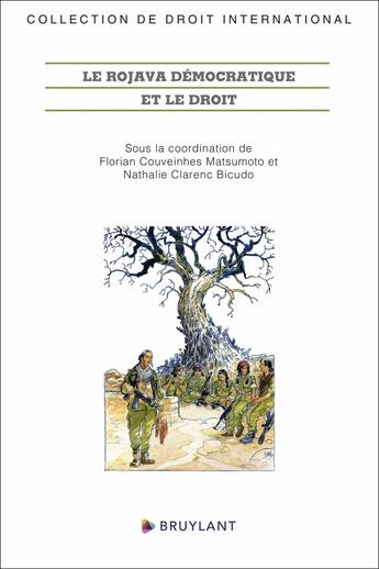 Couverture du livre « Le Rojava démocratique et le droit » de Florian Couveinhes Matsumoto et Nathalie Clarenc Bicudo aux éditions Bruylant