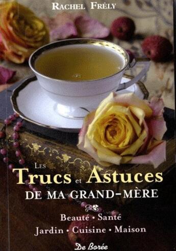 Couverture du livre « Les trucs et astuces de ma grand-mère » de Rachel Frely aux éditions De Boree