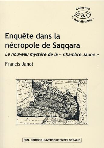 Couverture du livre « Enquête dans la nécropole de Saqqara ; le nouveau mystère de la « Chambre Jaune » » de Francis Janot aux éditions Pu De Nancy