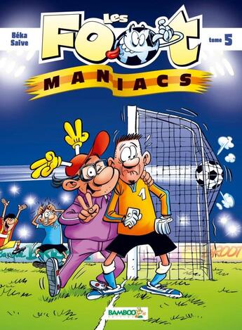 Couverture du livre « Les Foot Maniacs T.5 » de Christophe Cazenove et Saive et Jenfevre et Olivier Sulpice aux éditions Bamboo