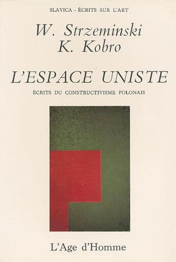 Couverture du livre « L'Espace Uniste » de Kobro & Strzeminski aux éditions L'age D'homme