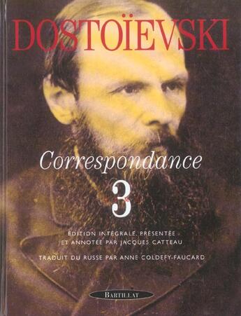 Couverture du livre « Correspondance t.3 » de Fedor Mikhailovitch Dostoievski aux éditions Bartillat