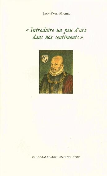 Couverture du livre « Introduire un peu d'art dans nos sentiments » de Jean-Paul Michel aux éditions William Blake & Co