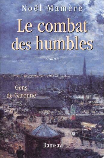 Couverture du livre « Le combat des humbles » de Noel Mamere aux éditions Ramsay