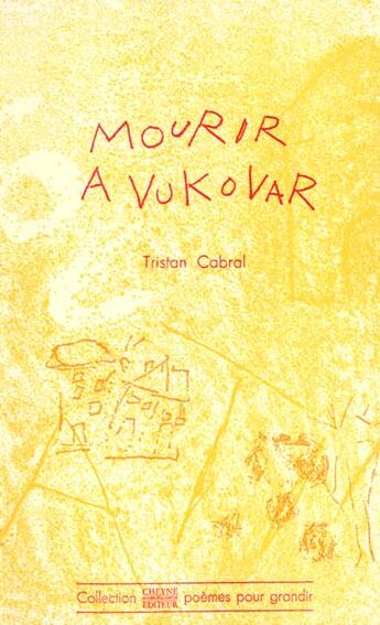 Couverture du livre « Mourir A Vukovar » de Tristan Cabral aux éditions Cheyne